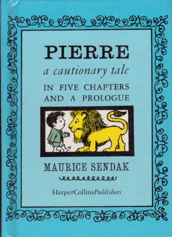 Maurice Sendak: PIERRE A CAUTIONARY TALE