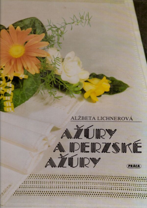 Alžbeta Lichnerová: AŽÚRY A PERZSKÉ AŽÚRY