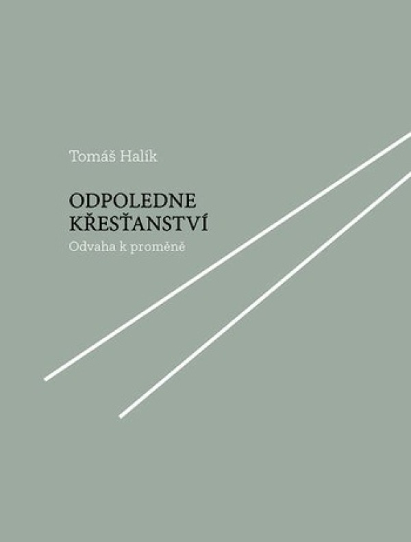 Tomáš Halík: ODPOLEDNE KŘESŤANSTVÍ