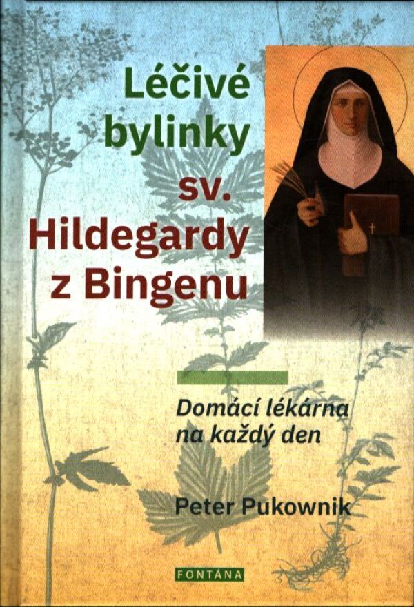 Peter Pukownik: LÉČIVÉ BYLINKY SV. HILDEGARDY Z BINGENU