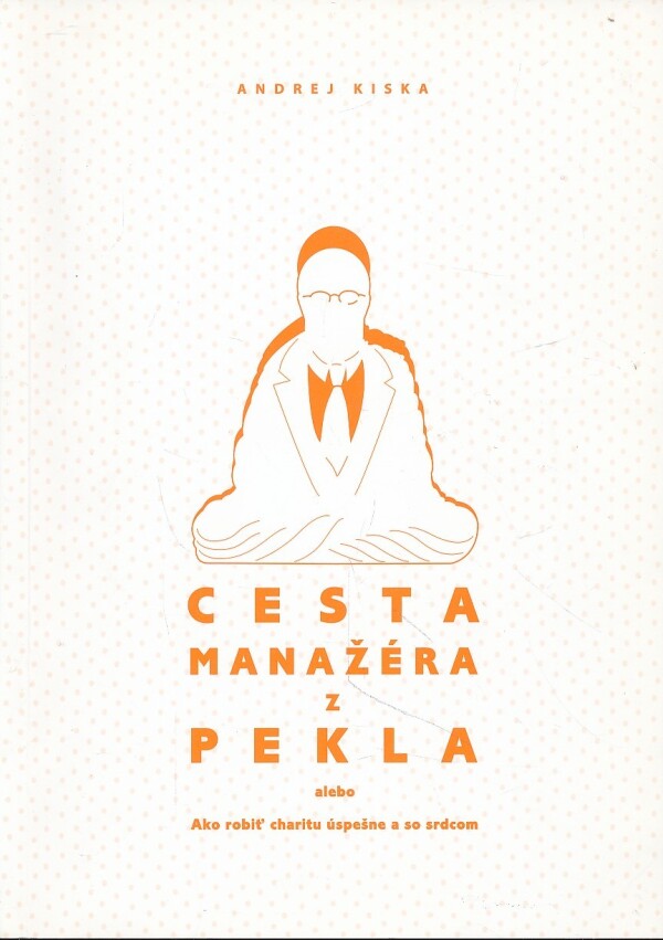 Andrej Kiska: CESTA MANAŽÉRA Z PEKLA
