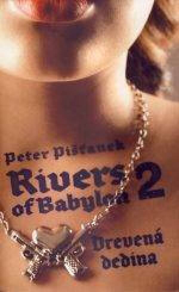 Peter Pišťanek: RIVERS OF BABYLON 2 - DREVENÁ DEDINA