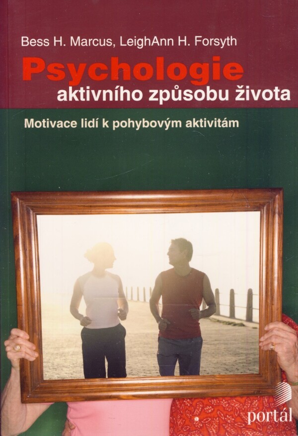 Bess H. Marcus, LeighAnn H. Forsyth: PSYCHOLOGIE AKTIVNÍHO ZPŮSOBU ŽIVOTA