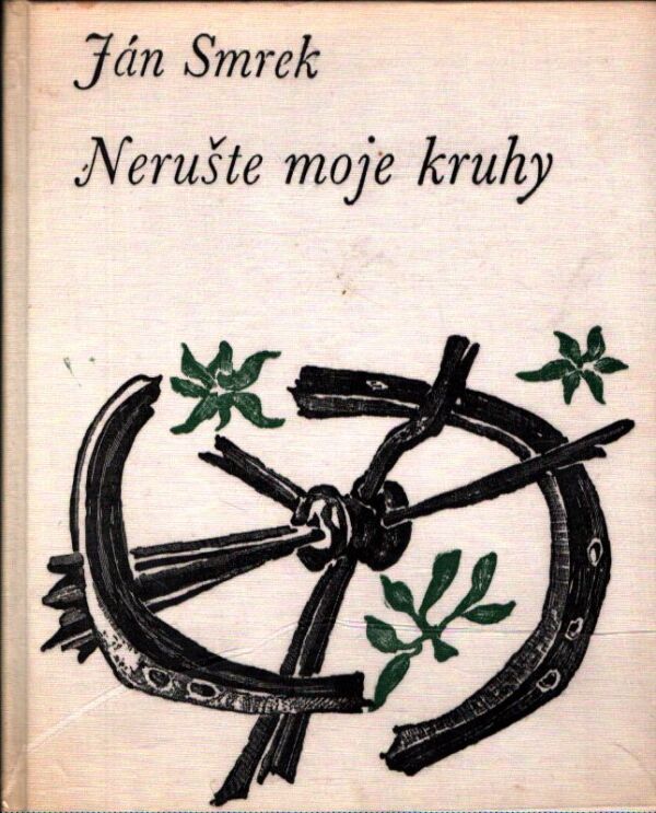 Ján Smrek: NERUŠTE MOJE KRUHY