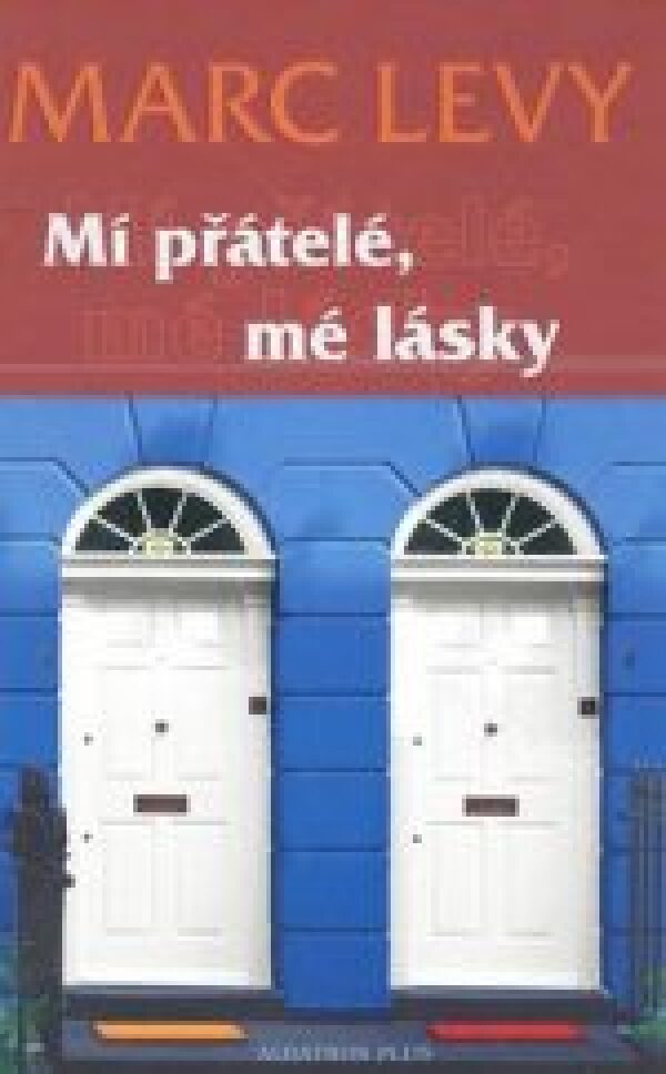 Marc Levy: MÍ PŘÁTELÉ, MÉ LÁSKY