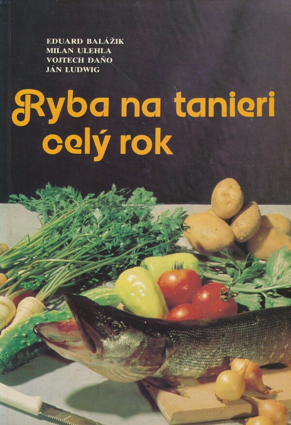 E. Balážik, M. Ulehla, V. Daňo, J. Ludwig: RYBA NA TANIERI CELÝ ROK