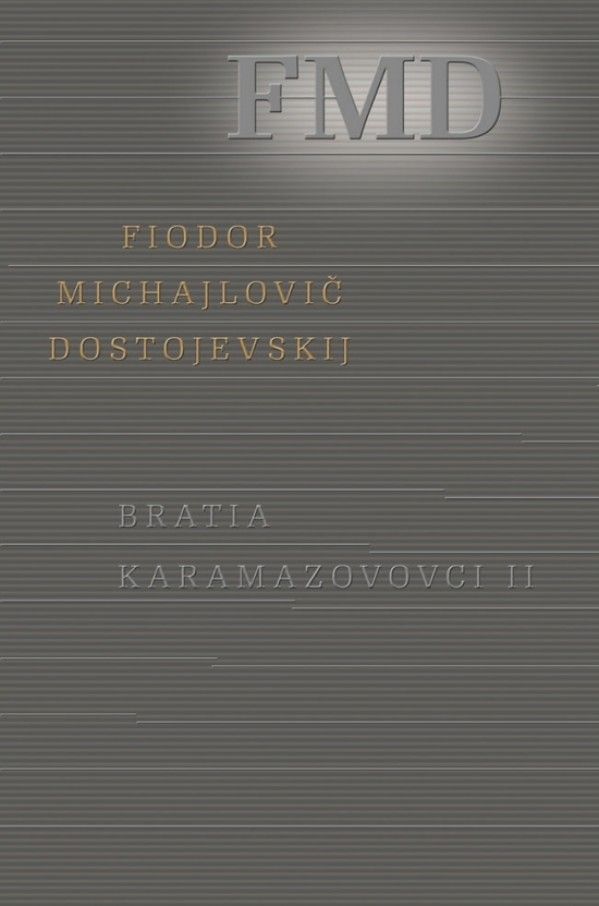 Fiodor Michajlovič Dostojevskij: BRATIA KARAMAZOVOVCI II.