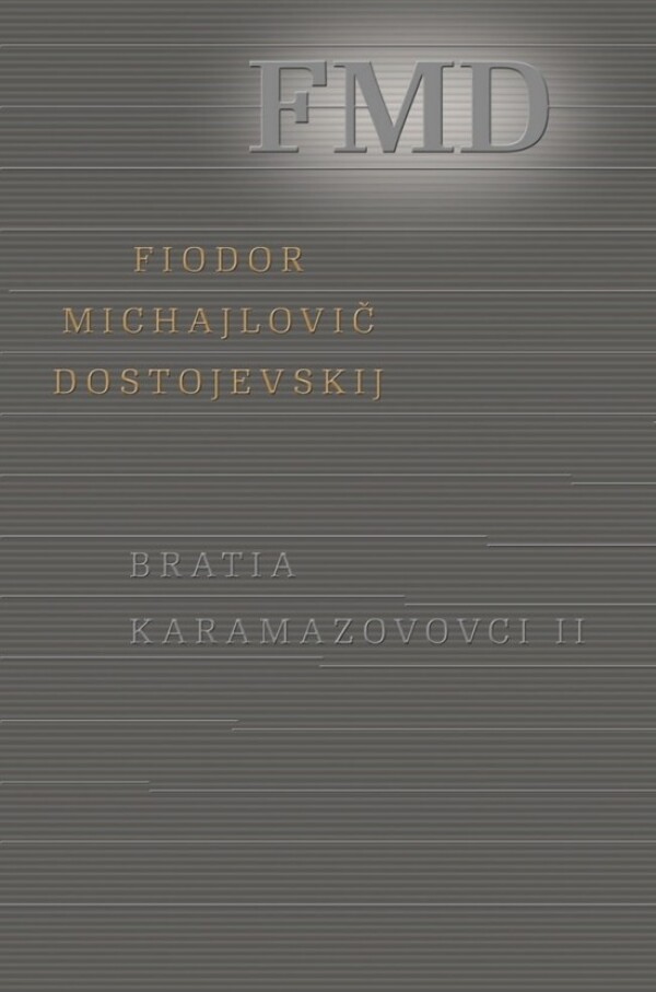 Fiodor Michajlovič Dostojevskij: BRATIA KARAMAZOVOVCI II.