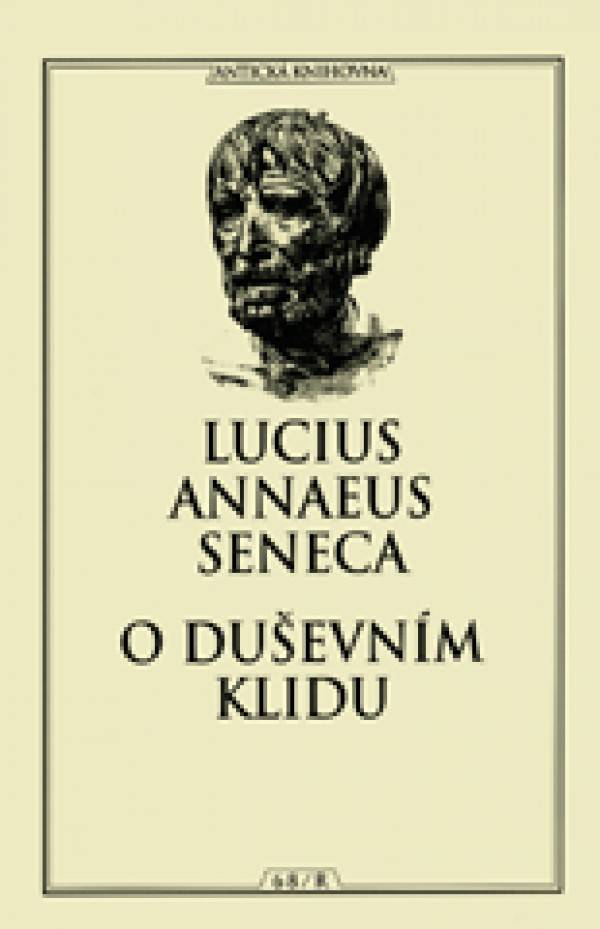 Lucius Annaeus Seneca: O DUŠEVNÍM KLIDU