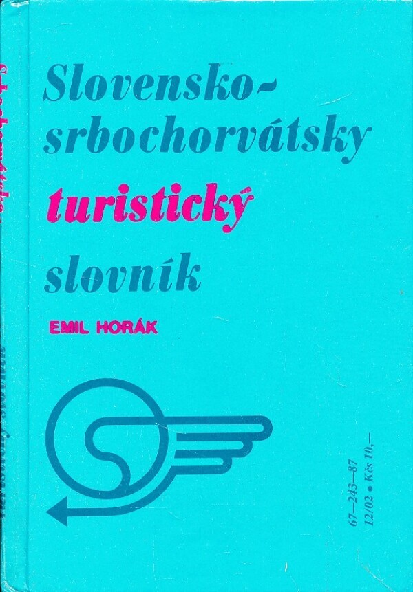 Emil Horák: SRBOCHORVÁTSKO-SLOVENSKÝ SLOVENSKO-SRBOCHORVÁTSKY TURISTICKÝ