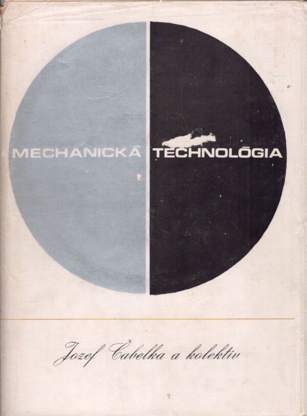 Jozef Čabelka a kol.: MECHANICKÁ TECHNOLÓGIA