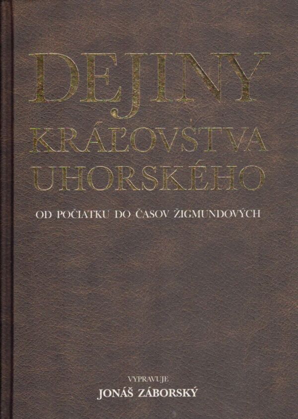 Jonáš Záborský: DEJINY KRÁĽOVSTVA UHORSKÉHO