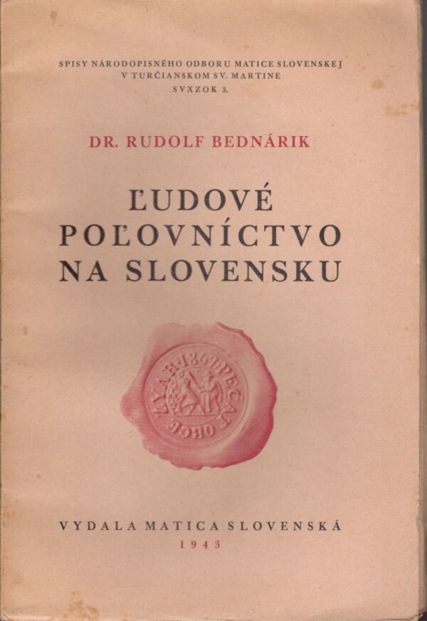 Rudolf Bednárik: ĽUDOVÉ POĽOVNÍCTVO NA SLOVENSKU