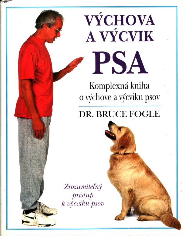Bruce Fogle: VÝCHOVA A VÝCVIK PSA