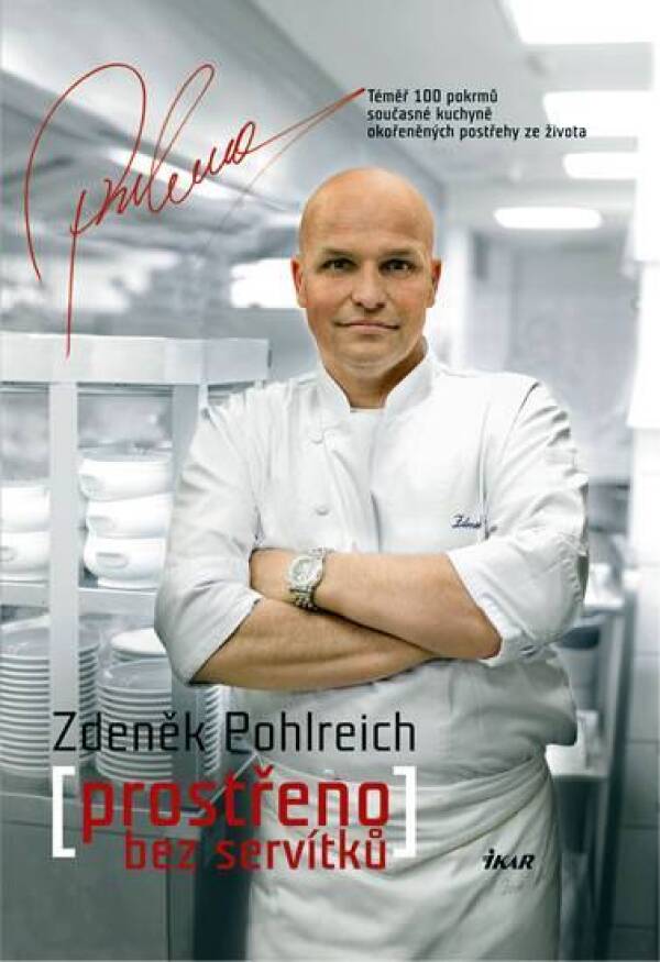 Zdeněk Pohlreich: PROSTŘENO BEZ SERVÍTKŮ