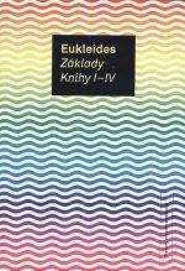 Eukleides: ZÁKLADY. KNIHY I - IV