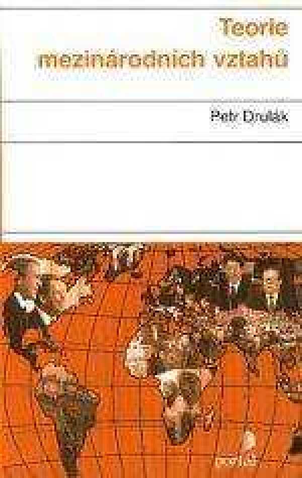 Petr Drulák: TEORIE MEZINÁRODNÍCH VZTAHŮ