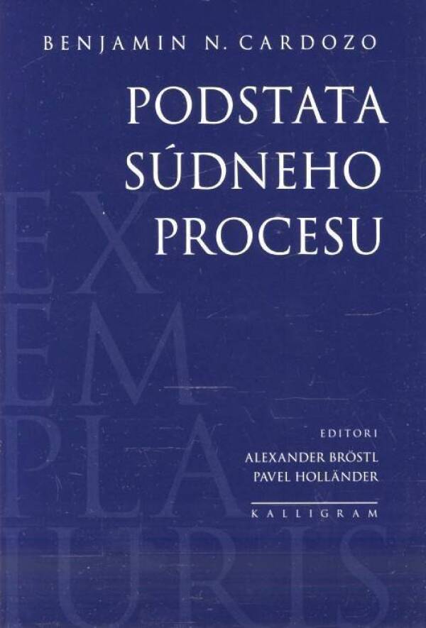 Benjamin N. Cardozo: PODSTATA SÚDNEHO PROCESU