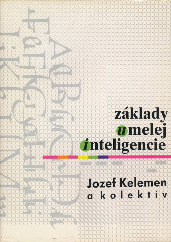 Jozef Kelemen a kol.: ZÁKLADY UMELEJ INTELIGENCIE