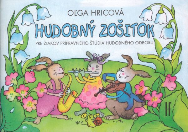 Oľga Hricová: HUDOBNÝ ZOŠITOK PRE ŽIAKOV PRÍPRAVNÉHO ŠTÚDIA HUDOBNÉHO ODBORU
