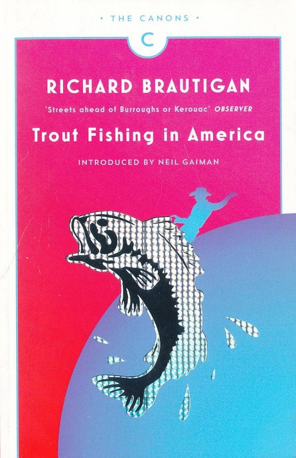 Richard Brautigan: TROUT FISHING IN AMERICA