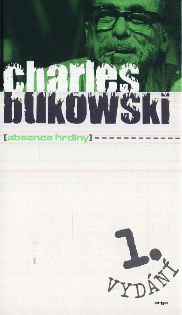 Charles Bukowski: ABSENCE HRDINY