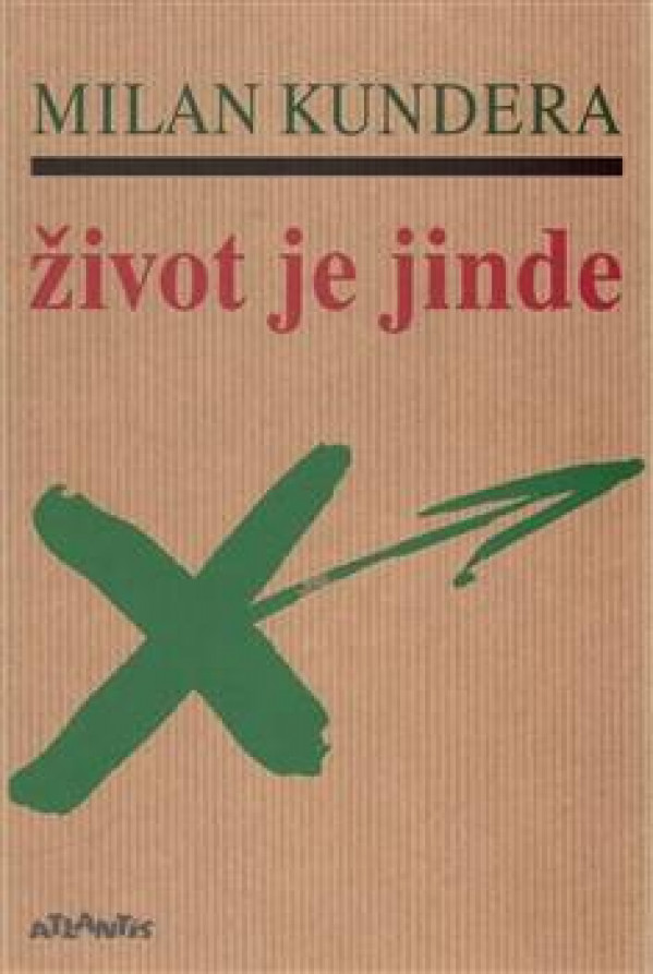 Milan Kundera: ŽIVOT JE JINDE