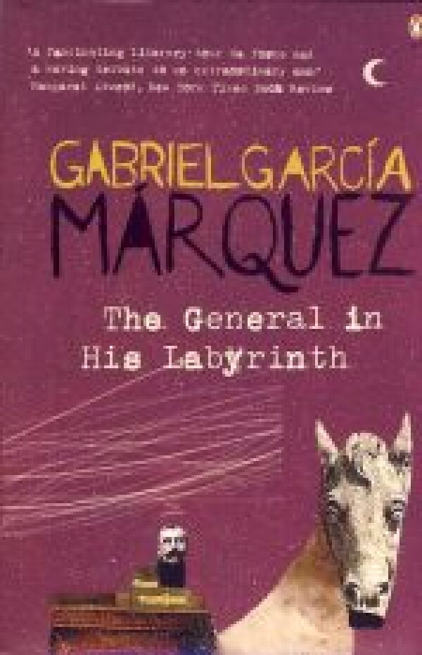 Gabriel García Márquez: THE GENERAL IN HIS LABYRINTH