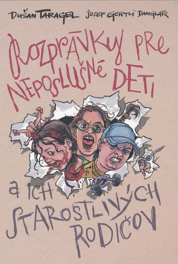 Dušan Taragel, Gertli Jozef Danglár: ROZPRÁVKY PRE NEPOSLUŠNÉ DETI A ICH STAROSTLIVÝCH RODIČOV