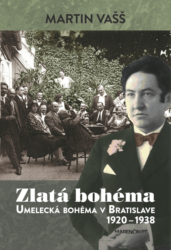 Martin Vašš: ZLATÁ BOHÉMA. UMELECKÁ BOHÉMA V BRATISLAVE 1920-1938