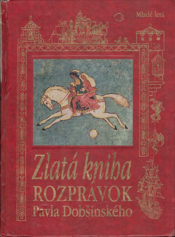Pavol Dobšinský: ZLATÁ KNIHA ROZPRÁVOK PAVLA DOBŠINSKÉHO