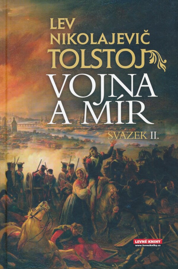 Lev Nikolajevič Tolstoj: VOJNA A MÍR I.-II.