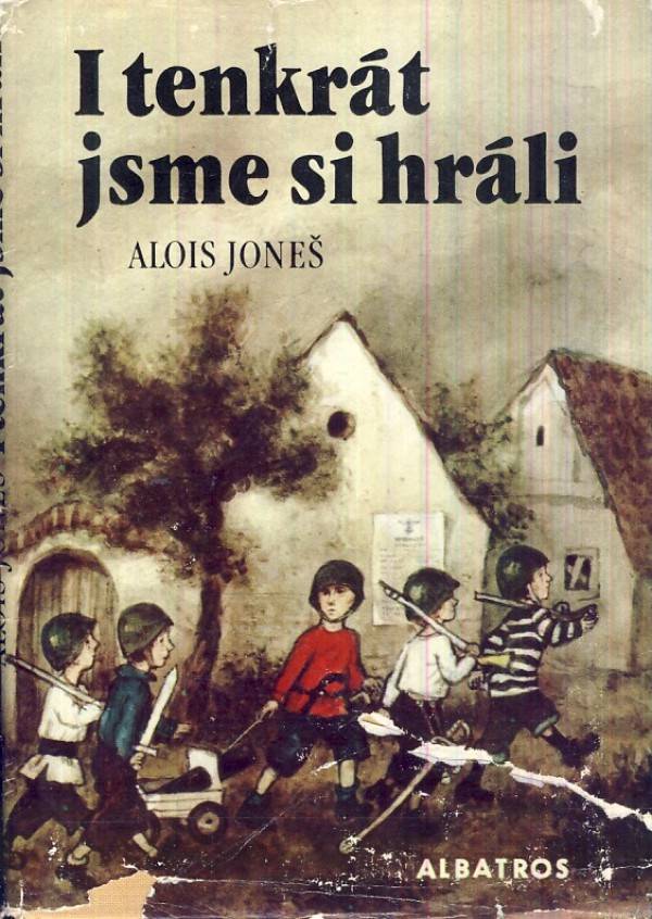 Alois Joneš: I TENKRÁT JSME SI HRÁLI