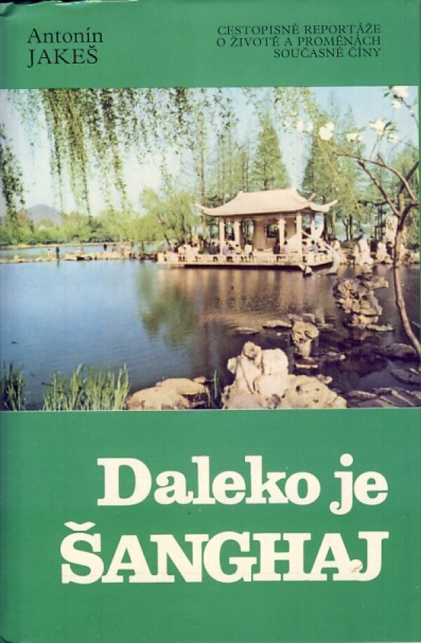 Antonín Jakeš: DALEKO JE ŠANGHAJ