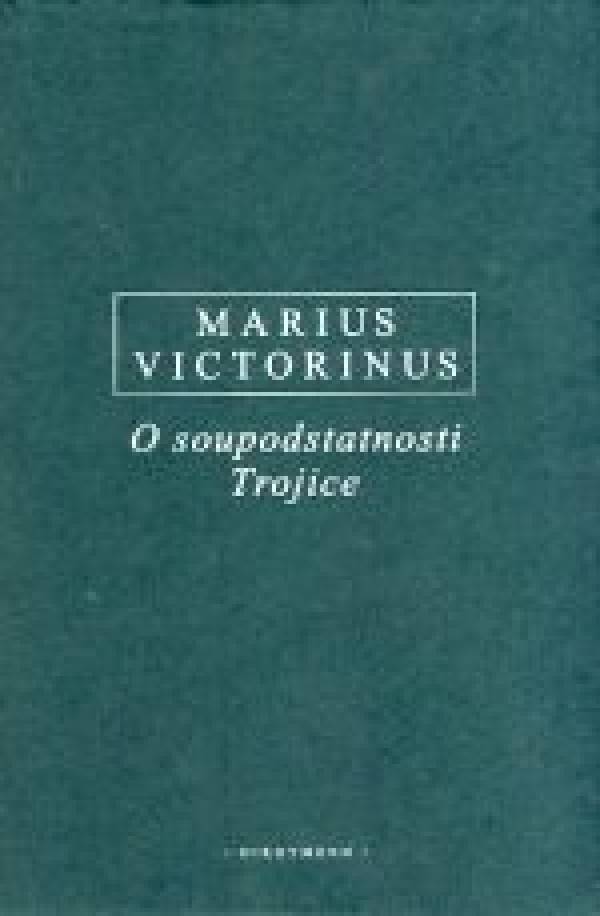 Victorinus Marius: O SOUPODSTATNOSTI TROJICE