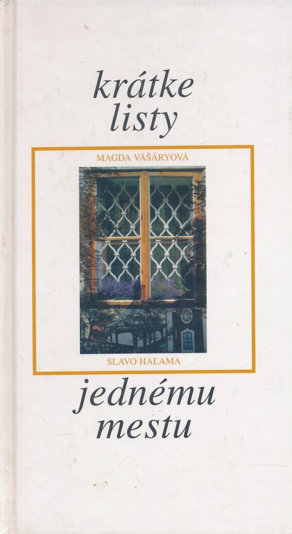Magda Vášáryová, Slavo Haľama: KRÁTKE LISTY JEDNÉMU MESTU