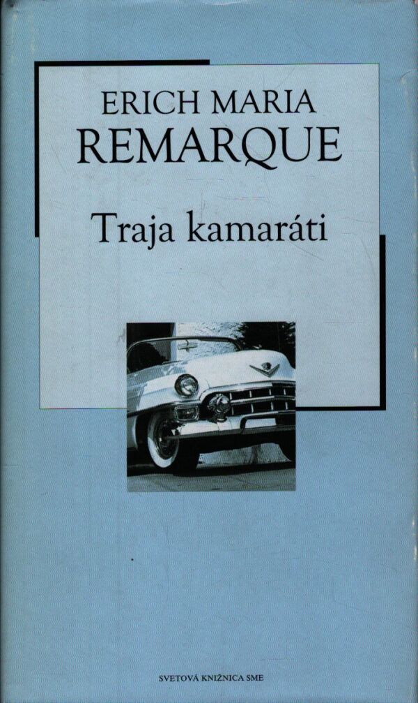Erich Maria Remarque: TRAJA KAMARÁTI