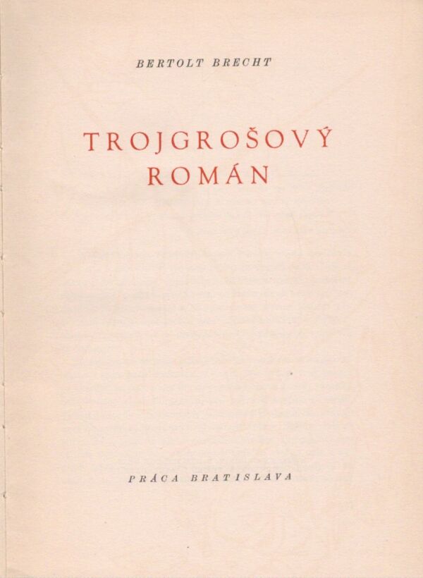 Bertolt Brecht: TROJGROŠOVÝ ROMÁN