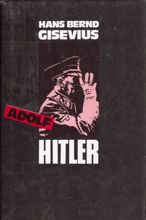Hans Bernd Gisevius: ADOLF HITLER 1-2