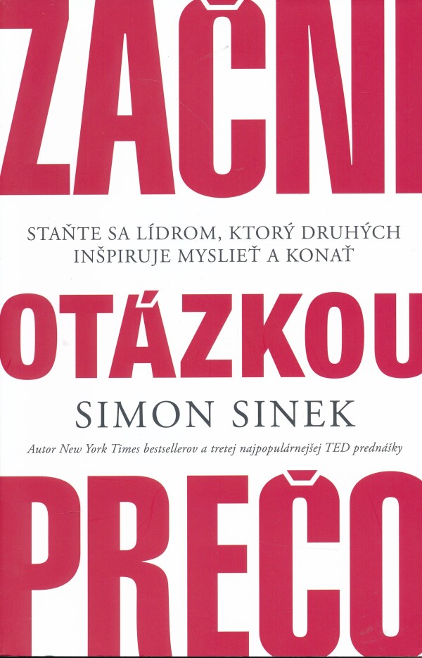 Simon Sinek: ZAČNI OTÁZKOU PREČO