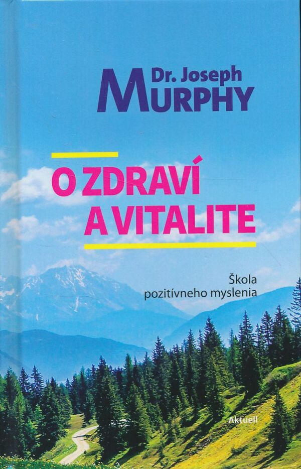 Joseph Murphy: O zdraví a vitalite