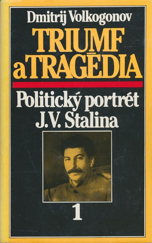 Dmitrij Volkogonov: Triumf a tragédia - politický portrét J. V. Stalina 1+2