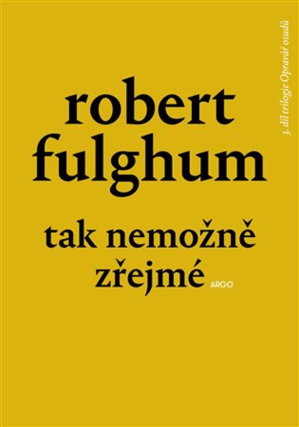 Robert Fulghum: TAK NEMOŽNĚ ZŘEJMÉ