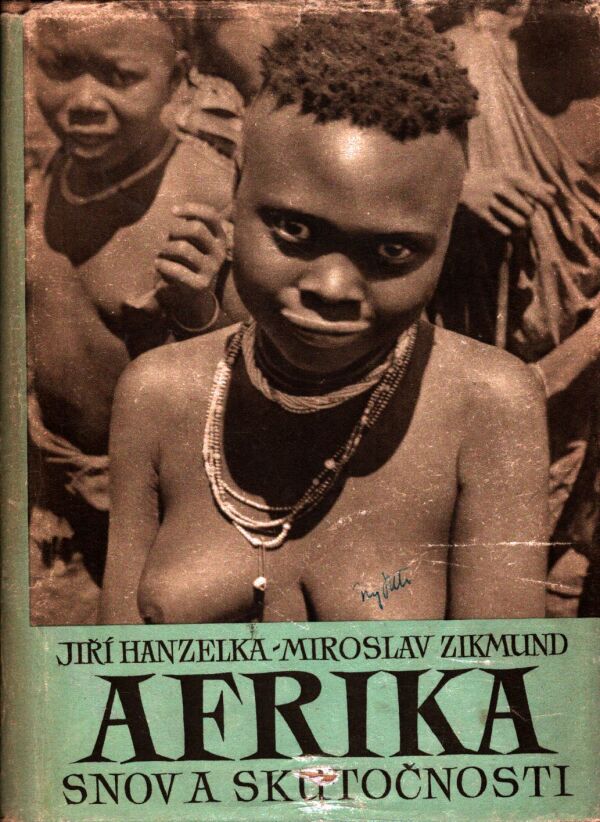 Jiří Hanzelka, Miroslav Zikmund: AFRIKA SNOV A SKUTOČNOSTI 1-3