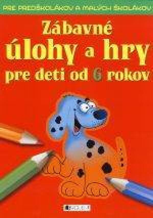 ZÁBAVNÉ ÚLOHY A HRY PRE DETI OD 6 ROKOV