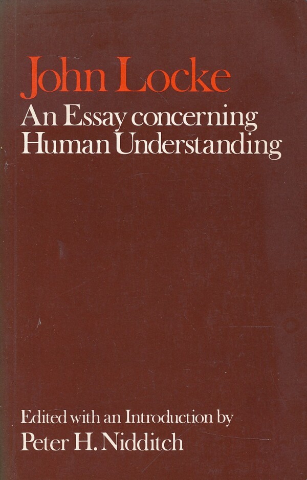 John Locke: AN ESSAY CONCERNING HUMAN UNDERSTANDING