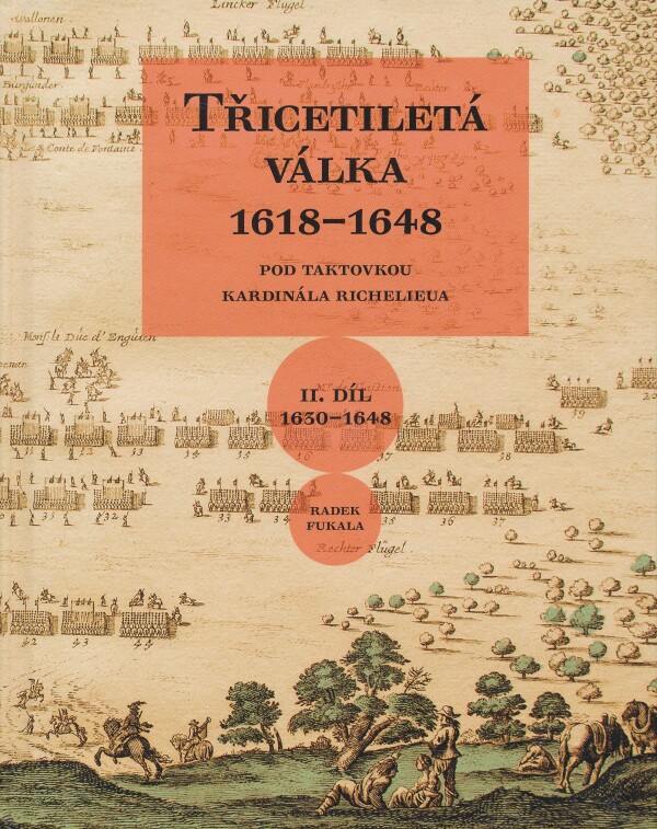 Radek Fukala: TŘICETILETÁ VÁLKA 1618-1648 II.DÍL