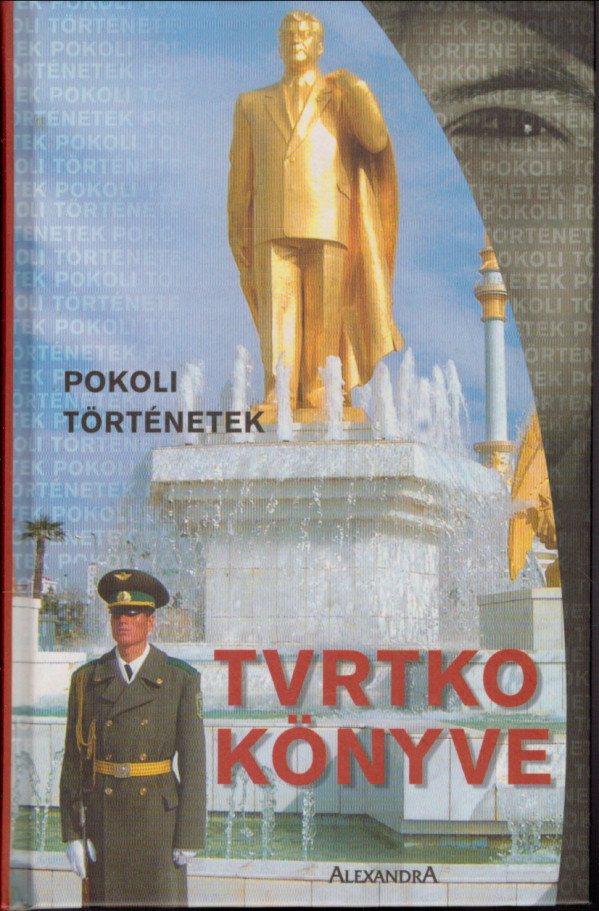 Vujity Tvrtko: TVRTKO KÖNYVE - POKOLI TÖRTÉNETEK