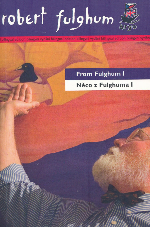 Robert Fulghum: NĚCO Z FULGHUMA I / FROM FULGHUM I