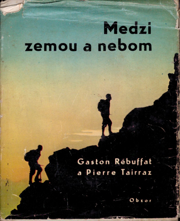 Gaston Rébuffat, Pierre Tairraz: MEDZI ZEMOU A NEBOM
